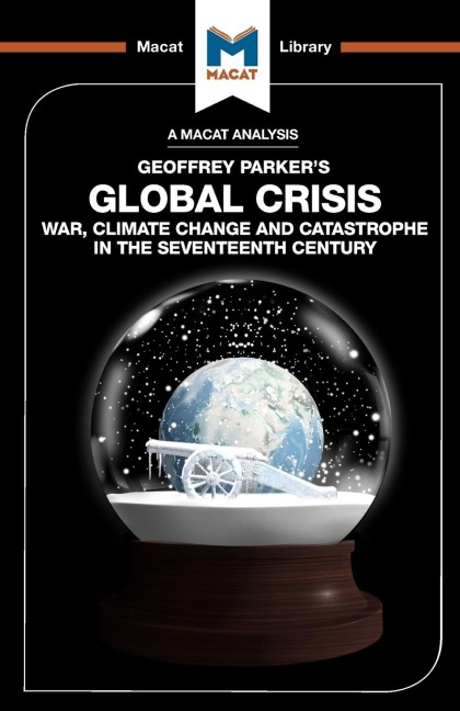 An Analysis of Geoffrey Parkers Global Crisis: War, Climate Change and Catastrophe in the Seventeenth Century