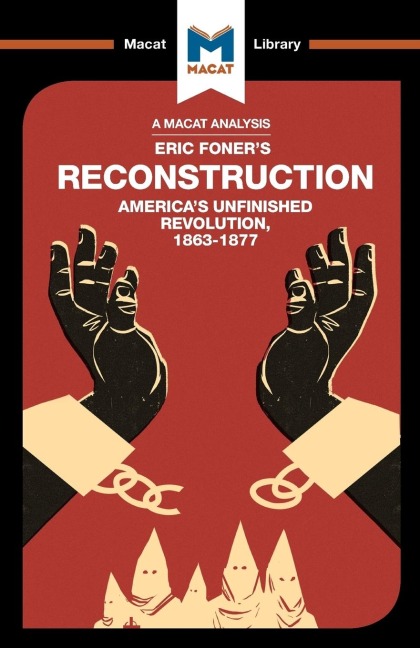 An Analysis of Eric Foners Reconstruction: Americas Unfinished Revolution 1863-1877
