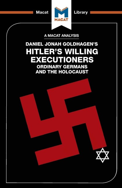 An Analysis of Daniel Jonah Goldhagens Hitlers Willing Executioners: Ordinary Germans and the Holocaust