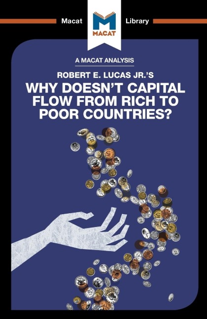 An Analysis of Robert E. Lucas Jr.s Why Doesnt Capital Flow from Rich to Poor Countries?