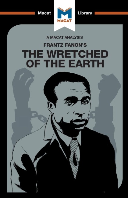 An Analysis of Frantz Fanons The Wretched of the Earth