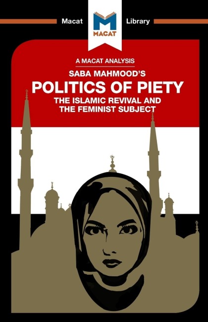 An Analysis of Saba Mahmoods Politics of Piety: The Islamic Revival and the Feminist Subject