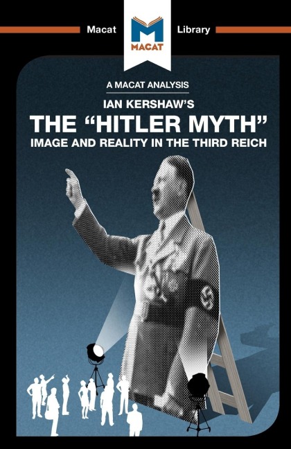 An Analysis of Ian Kershaws the Hitler Myth: Image and Reality in the Third Reich