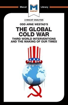 An Analysis of Odd Arne Westads the Global Cold War: Third World Interventions and the Making of Our Times