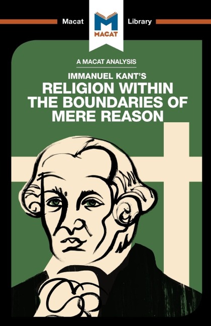 An Analysis of Immanuel Kants Religion within the Boundaries of Mere Reason