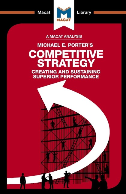 An Analysis of Michael E. Porters Competitive Strategy: Techniques for Analyzing Industries and Competitors