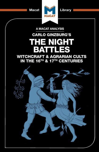 An Analysis of Carlo Ginzburgs The Night Battles: Witchcraft and Agrarian Cults in the Sixteenth and Seventeenth Centuries