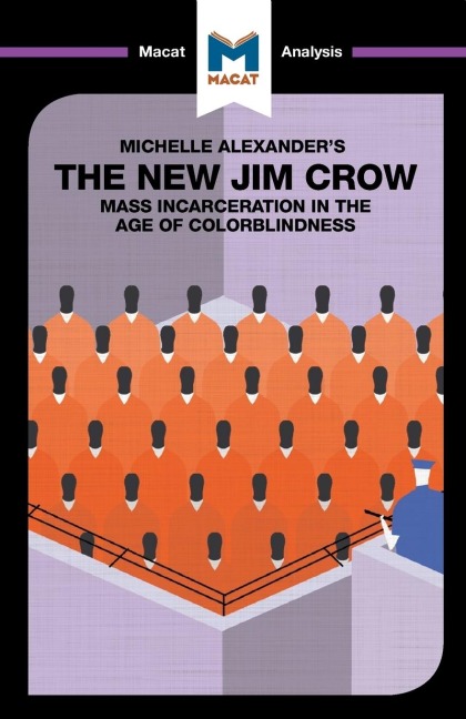 An Analysis of Michelle Alexanders the New Jim Crow: Mass Incarceration in the Age of Colorblindness