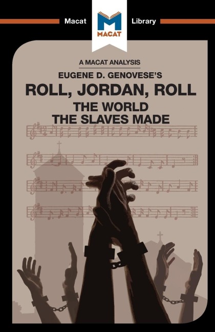 An Analysis of Eugene Genoveses Roll, Jordan, Roll: The World the Slaves Made