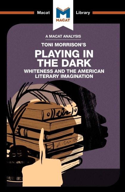 An Analysis of Toni Morrisons Playing in the Dark: Whiteness and the Literary Imagination