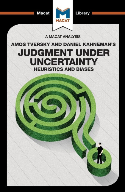 An Analysis of Amos Tversky and Daniel Kahnemans Judgment under Uncertainty: Heuristics and Biases