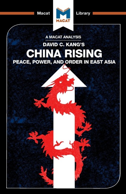 An Analysis of David C. Kangs China Rising: Peace, Power and Order in East Asia