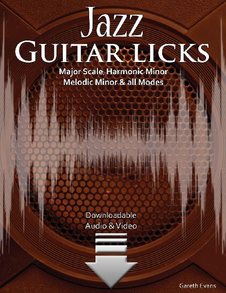 Jazz Guitar Licks: Major Scale, Harmonic Minor, Melodic Minor and all Modes