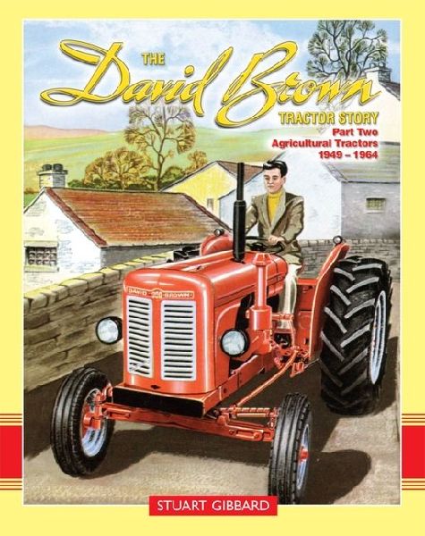 The David Brown Tractor Story Part 2: Agricultural Tractors 1949-1964