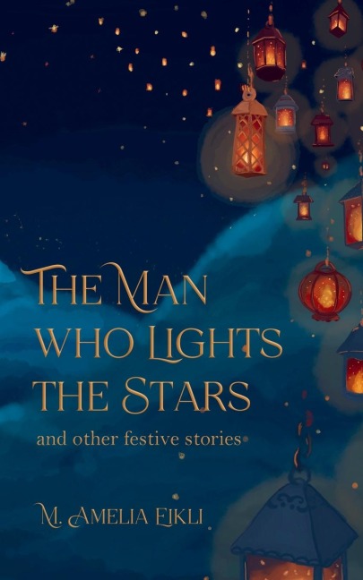 The Man who Lights the Stars and other festive stories