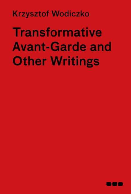 Transformative Avant-Garde & Other Writings: Krzysztof Wodiczko