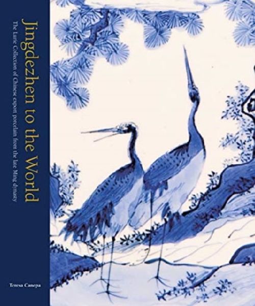 Jingdezhen to the World: The Lurie Collection of Chinese Export Porcelain from the Late Ming Dynasty