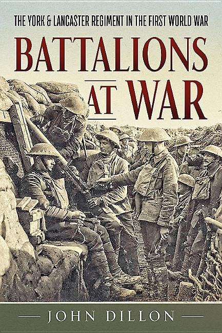 Battalions at War: The York & Lancaster Regiment in the First World War