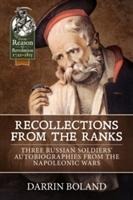 Recollections from the Ranks: Three Russian Soldiers Autobiographies from the Napoleonic Wars