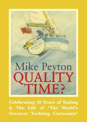 Quality Time?: Celebrating 50 Years of Sailing & the Life of the Worlds Greatest Yachting Cartoonist