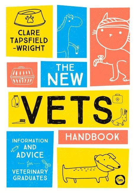 The New Vets Handbook: Information and Advice for Veterinary Graduates