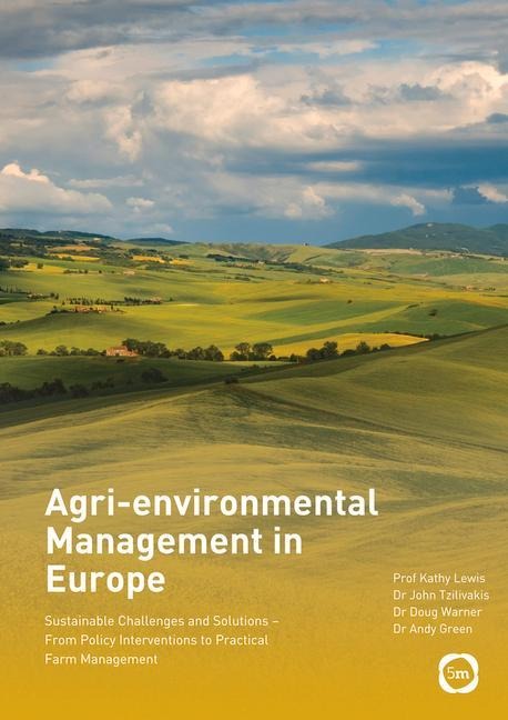 Agri-Environmental Management in Europe: Sustainable Challenges and Solutions - From Policy Interventions to Practical Farm Management