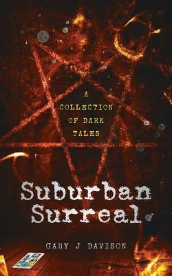 Suburban Surreal: A collection of dark tales