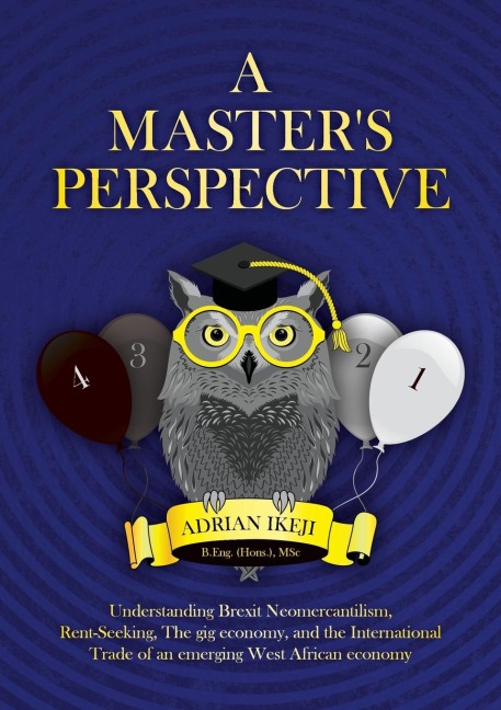 A Masters Perspective: Understanding Brexit Neomercantilism, Rent-seeking, The gig economy, and the International Trade of an emerging West African economy