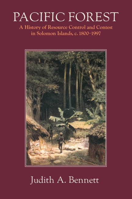 Pacific Forest: A History of Resource Control and Contest in Solomon Islands, c. 1800-1997