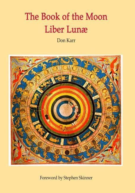The Book of the Moon - Liber Lunae: The Magic of the Mansions of the Moon