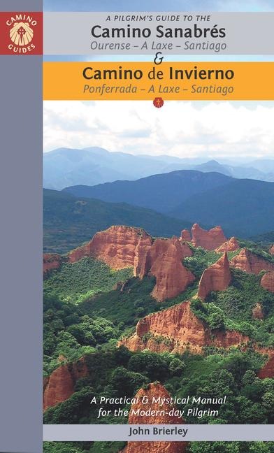 A Pilgrims Guide to the Camino Sanabrés & Camino de Invierno: Ourense or Ponferrada -- A Laxe -- Santiago