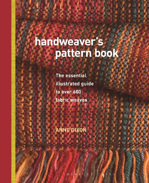 Handweaver's Pattern Book: The Essential Illustrated Guide to Over 600 Fabric Weaves