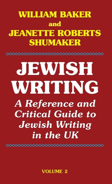 Jewish Writing: A Reference and Critical Guide to Jewish Writing in the UK Vol. 2