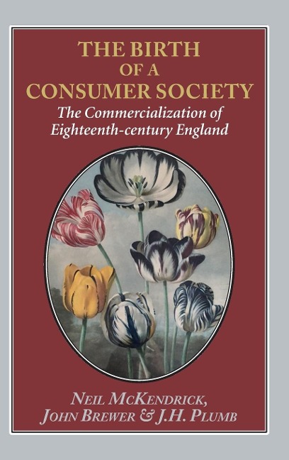 Birth of a Consumer Society: The Commercialization of Eighteenth-Century England