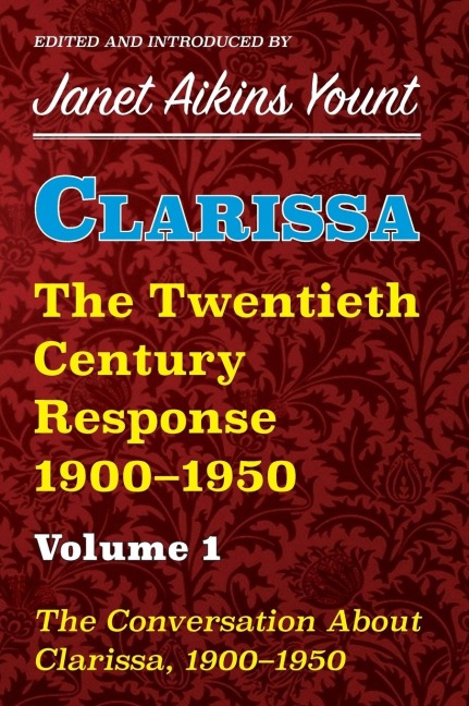 Clarissa: The Twentieth Century Response 1900-1950: Vol. 1. The Conversation About Clarissa, 1900-1950