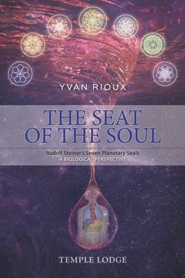 The Seat of the Soul: Rudolf Steiners Seven Planetary Seals, A Biological Perspective