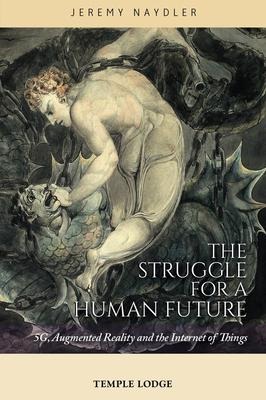 The Struggle for a Human Future: 5g, Augmented Reality, and the Internet of Things