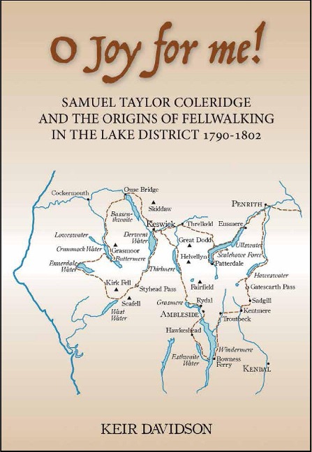 O Joy for Me!: Samuel Taylor Coleridge and the Origins of Fell-Walking in the Lake District 1790-1802
