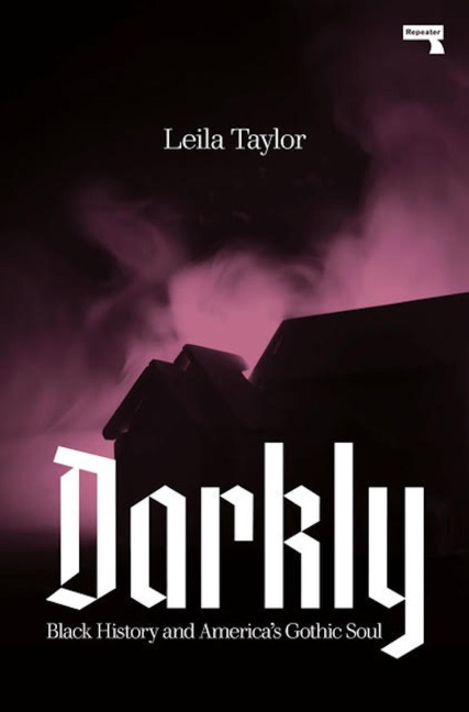 Darkly: Black History and Americas Gothic Soul