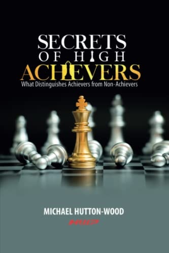 Secrets Of High Achievers What Distinguishes Achievers from Non-Achievers
