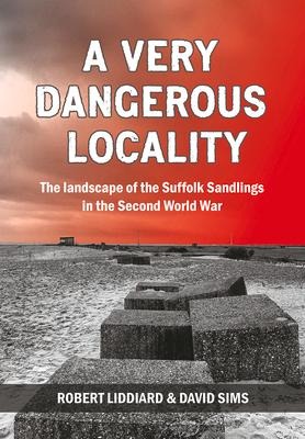 A Very Dangerous Locality: The Landscape of the Suffolk Sandlings in the Second World War