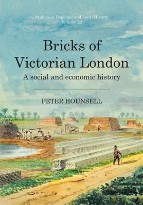 Bricks of Victorian London: A Social and Economic History Volume 22