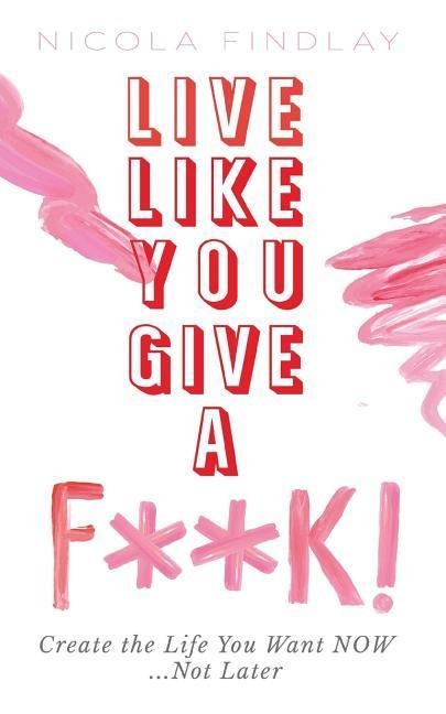 Live Like You Give A F**K!