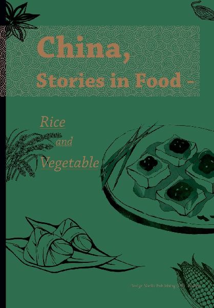 China, Stories in Food - Rice and Vegetable/&#12298;&#39135;&#35805;&#20013;&#22269;&#65306;&#31859;&#19982;&#34092;&#30340;&#28363;&#21619;&#25925;&#20107;&#12299;