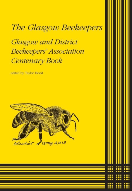 The Glasgow Beekeepers: Glasgow and District  Beekeepers Association Centenary Book