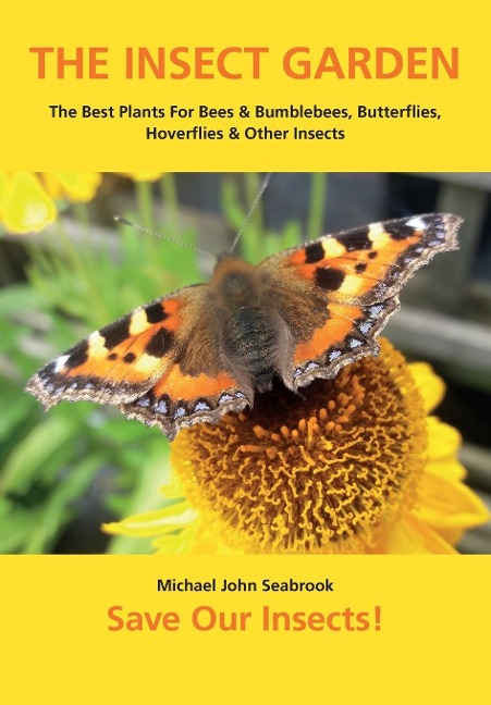 THE INSECT GARDEN: The Best Plants For Bees & Bumblebees, Butterflies, Hoverflies & Other Insects