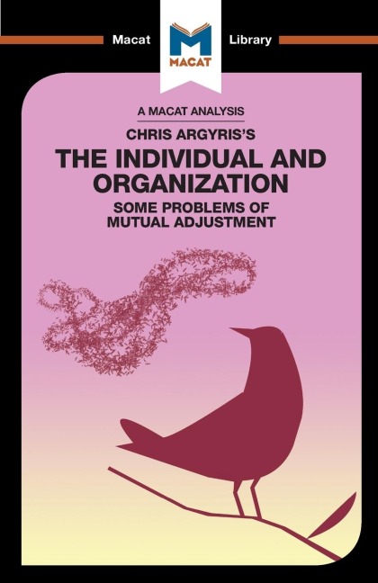 An Analysis of Chris Argyriss Integrating the Individual and the Organization