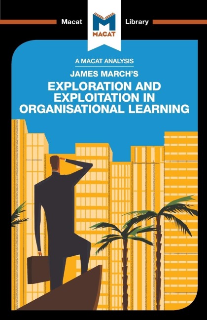 An Analysis of James Marchs Exploration and Exploitation in Organizational Learning