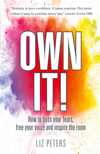 Own It!: How to boss your fears, free your voice and inspire the room