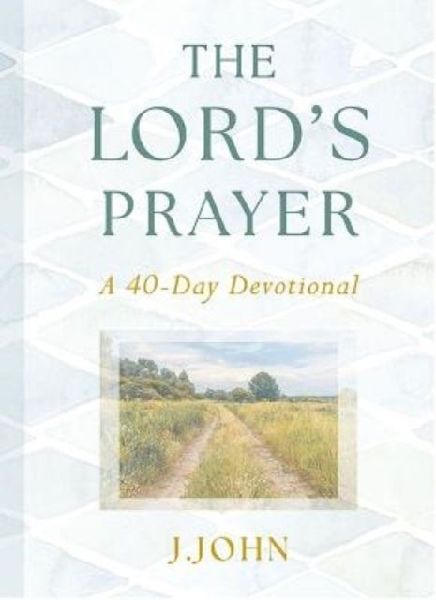 The Lords Prayer: A 40-Day Devotional